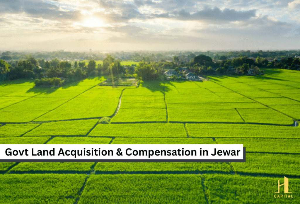 Government land acquisition and compensation process in Jewar near Noida International Airport – H Capital real estate investment guide